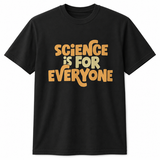 Science Is for Everyone Tee