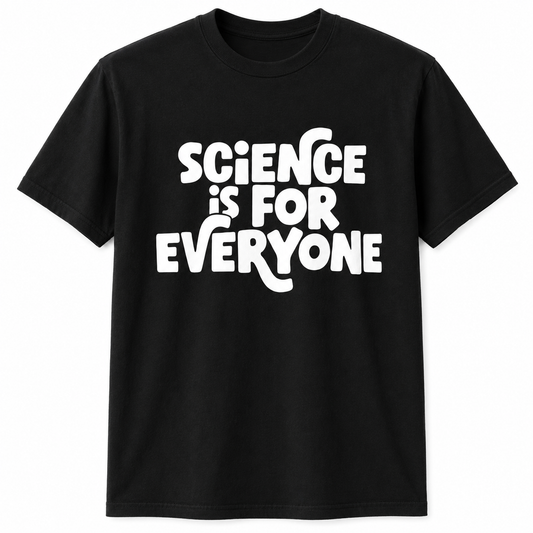 Science Is for Everyone Tee