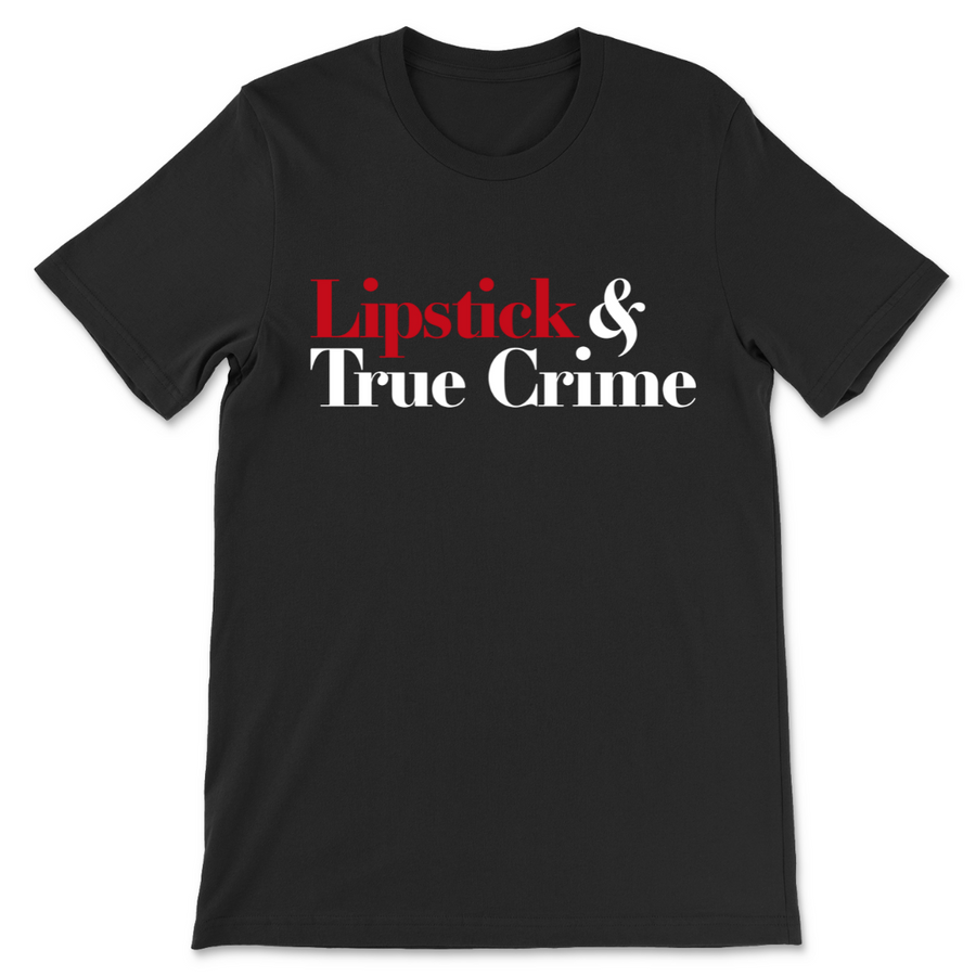 Lipstick & True Crime Unisex T-shirt
